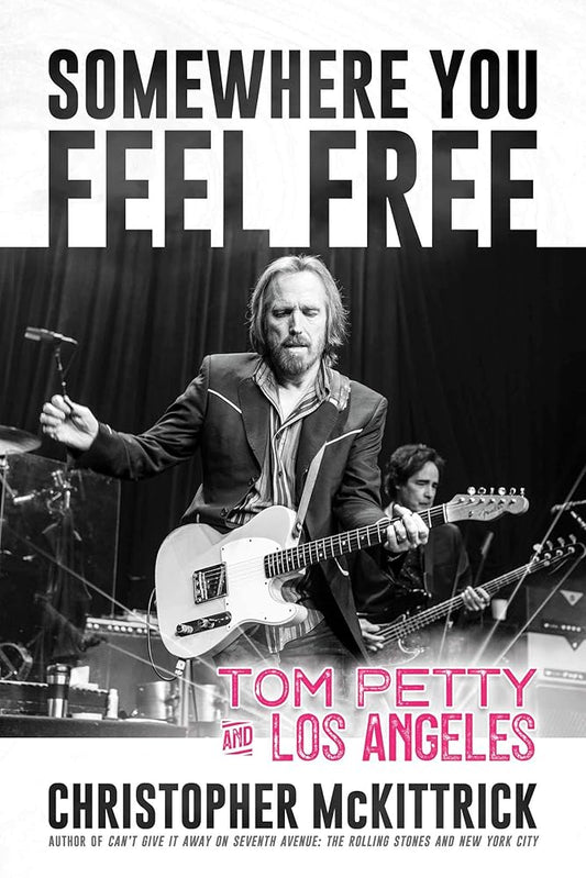 Somewhere You Feel Free: Tom Petty and Los Angeles cover image