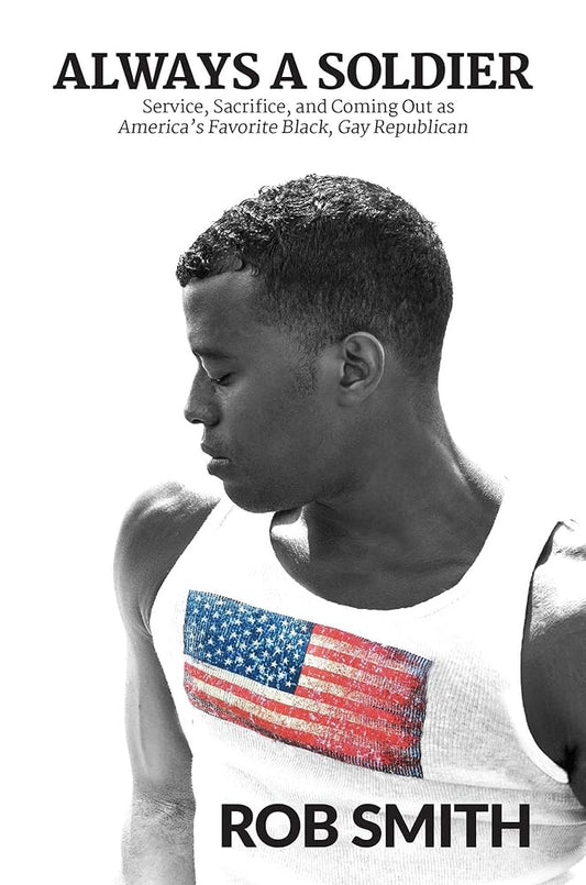 Always a Soldier: Service, Sacrifice, and Coming Out as America's Favorite Black, Gay Republican cover image