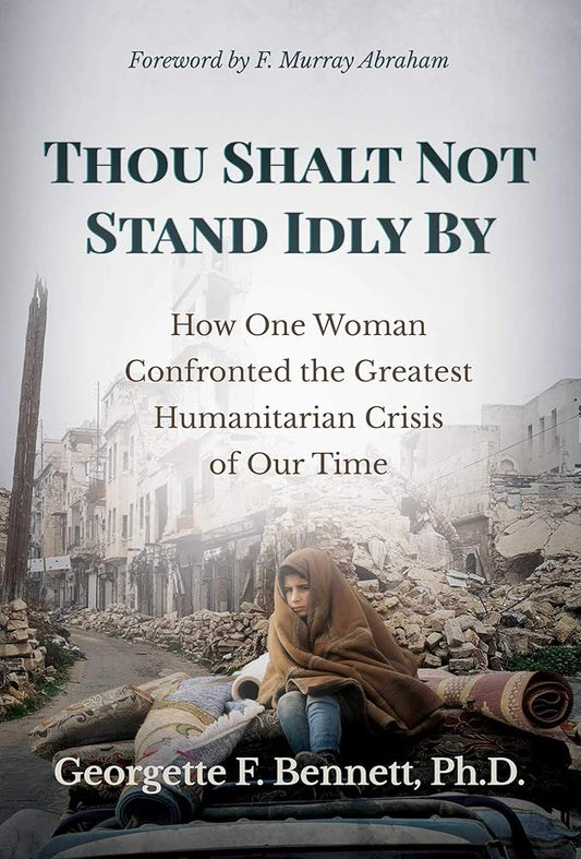 Thou Shalt Not Stand Idly By: How One Woman Confronted the Greatest Humanitarian Crisis of Our Time cover image