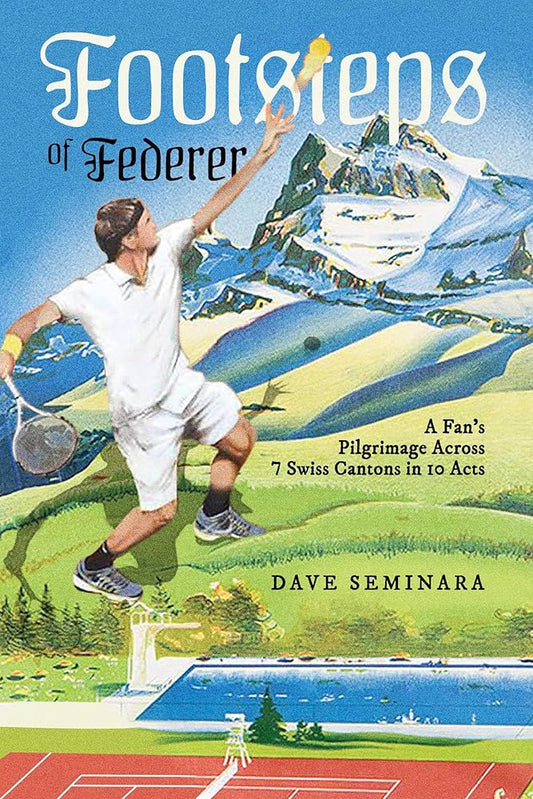 Footsteps of Federer: A Fan's Pilgrimage Across 7 Swiss Cantons in 10 Acts cover image