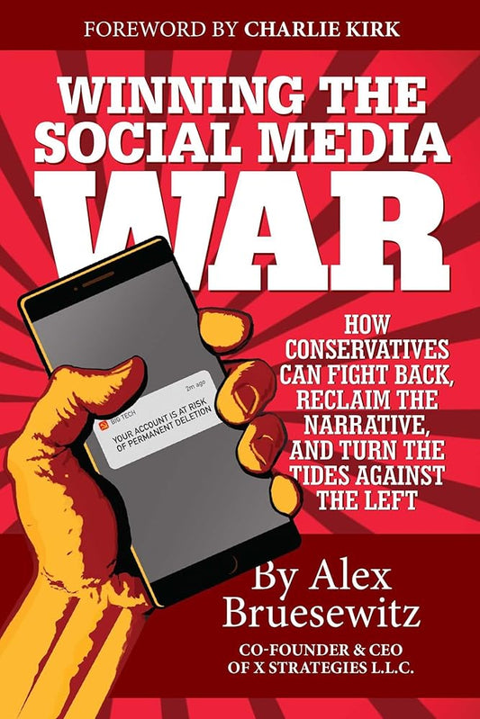 Winning the Social Media War: How Conservatives Can Fight Back, Reclaim the Narrative, and Turn the Tides Against the Left cover image