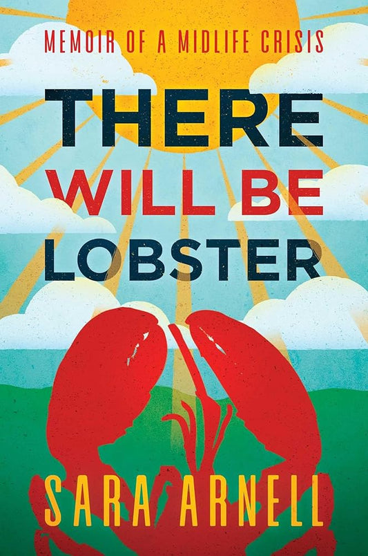 There Will Be Lobster: Memoir of a Midlife Crisis cover image