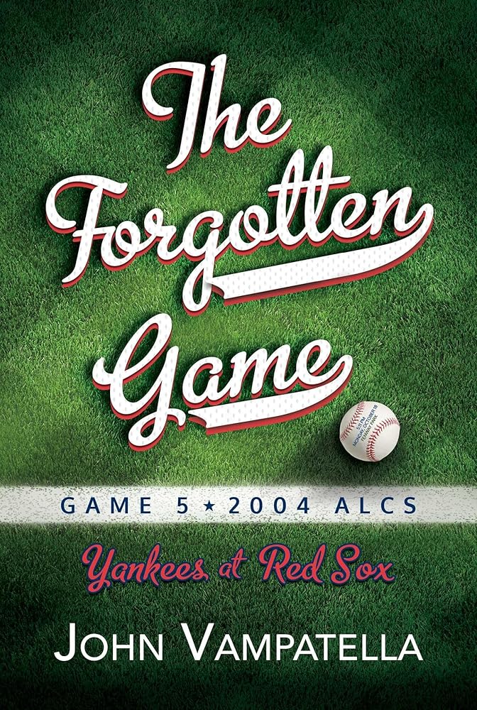 The Forgotten Game: Game 5 2004 ALCS Yankees at Red Sox cover image
