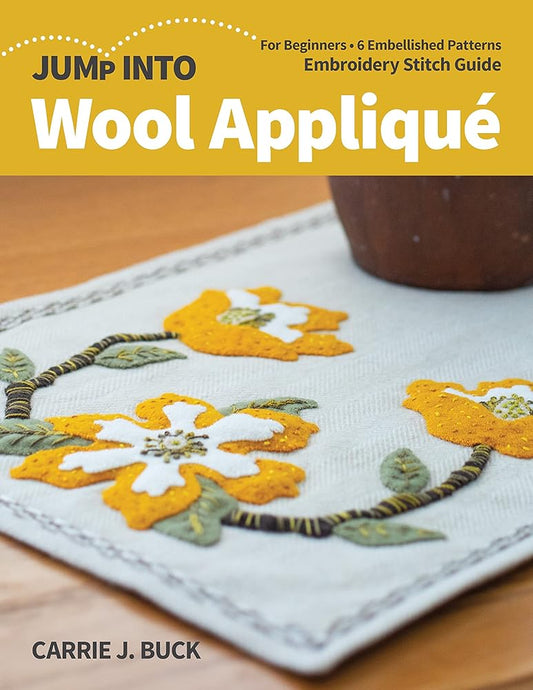 Jump Into Wool Appliqué: For Beginners; 6 Embellished Patterns; Embroidery Stitch Guide cover image