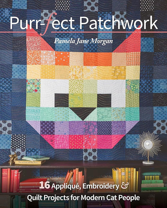 Purr-fect Patchwork: 16 Appliqué, Embroidery & Quilt Projects for Modern Cat People cover image