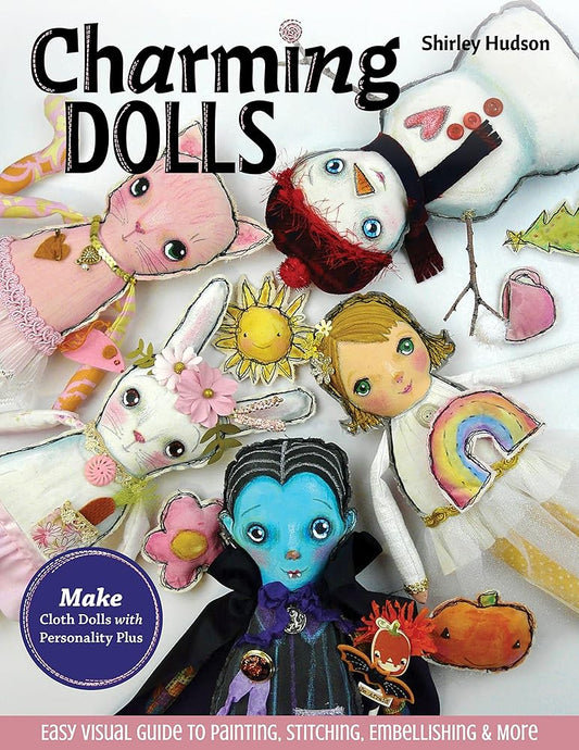 Charming Dolls: Make Cloth Dolls with Personality Plus; Easy Visual Guide to Painting, Stitching, Embellishing & More cover image