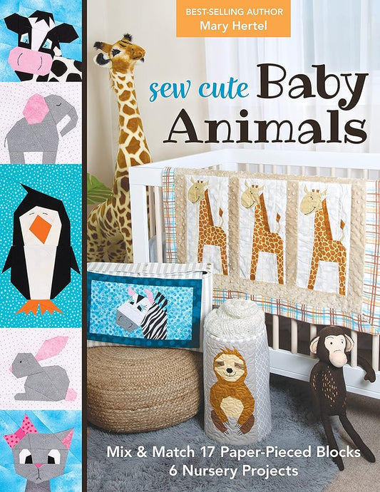 Sew Cute Baby Animals: Mix & Match 17 Paper-Pieced Blocks; 6 Nursery Projects cover image