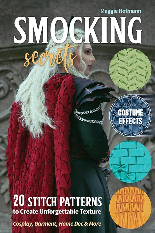 Smocking Secrets: 20 Stitch Patterns to Create Unforgettable Texture; Cosplay, Garment, Home Dec & More cover image