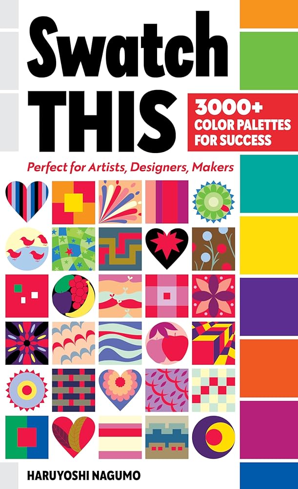 Swatch This, 3000+ Color Palettes for Success: Perfect for Artists, Designers, Makers cover image