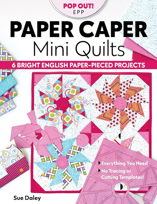 Paper Caper Mini Quilts: 6 Bright English Paper-Pieced Projects; Everything You Need, No Tracing or Cutting Templates! cover image
