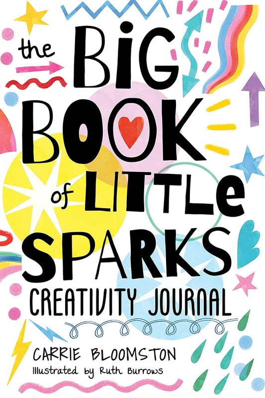The Big Book of Little Sparks Creativity Journal: A Hands-on Journal to Ignite Your Creativity cover image