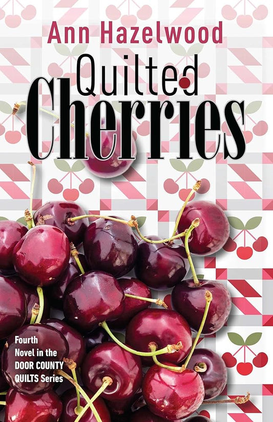 Quilted Cherries: Fourth Novel in the Door County Quilts Series (Door County Quilt Series) (Volume 4) cover image