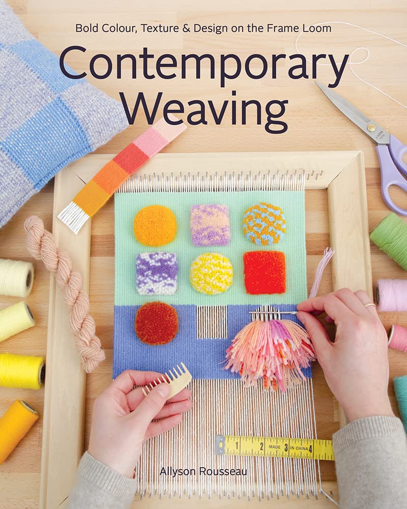 Contemporary Weaving: Bold Colour, Texture & Design on the Frame Loom cover image