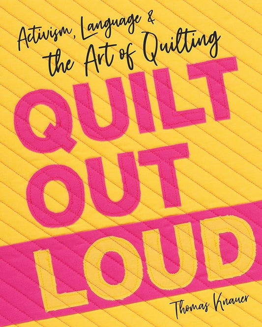 Quilt Out Loud: Activism, Language & the Art of Quilting cover image