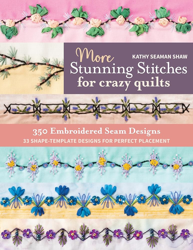More Stunning Stitches for Crazy Quilts: 350 Embroidered Seam Designs, 33 Shape-Template Designs for Perfect Placement cover image