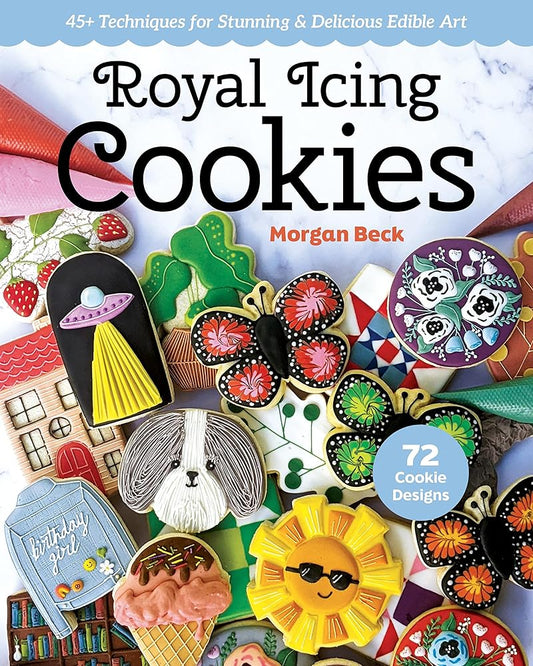 Royal Icing Cookies: 45+ Techniques for Stunning & Delicious Edible Art cover image