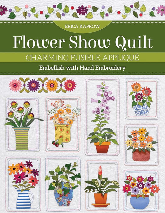 Flower Show Quilt: Charming Fusible Appliqué • Embellish with Hand Embroidery cover image