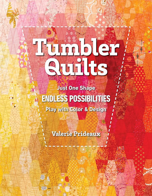 Tumbler Quilts: Just One Shape Endless Possibilities Play with Color & Design cover image