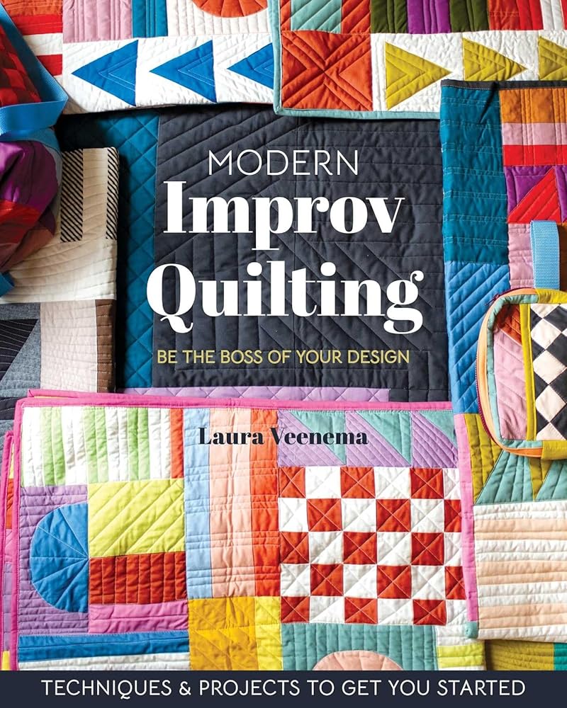 Modern Improv Quilting: Be the Boss of Your Design; Techniques & Projects to Get You Started cover image
