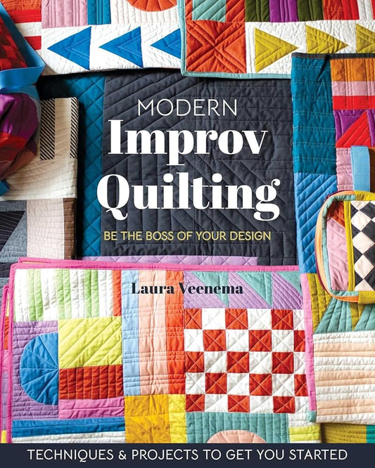 Modern Improv Quilting: Be the Boss of Your Design; Techniques & Projects to Get You Started cover image