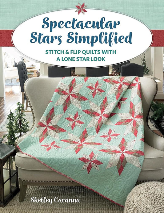 Spectacular Stars Simplified: Stitch & Flip Quilts with a Lone Star Look cover image