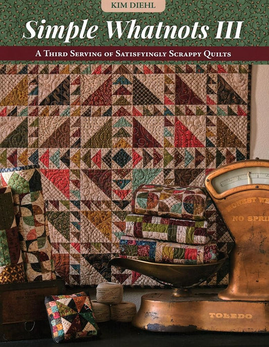 Simple Whatnots III: A Third Serving of Satisfyingly Scrappy Quilts (Simple Whatnots, 3) cover image