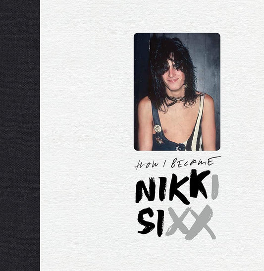 The First 21: How I Became Nikki Sixx [Deluxe Edition] cover image