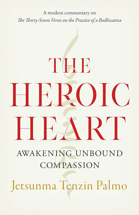 The Heroic Heart: Awakening Unbound Compassion cover image