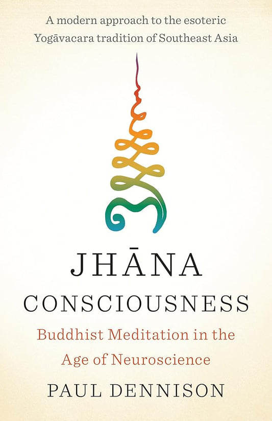 Jhana Consciousness: Buddhist Meditation in the Age of Neuroscience cover image
