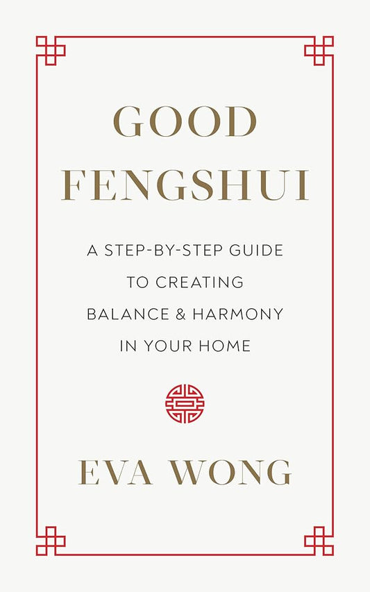 Good Fengshui: A Step-by-Step Guide to Creating Balance and Harmony in Your Home cover image