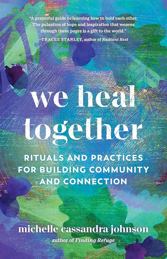 We Heal Together: Rituals and Practices for Building Community and Connection cover image