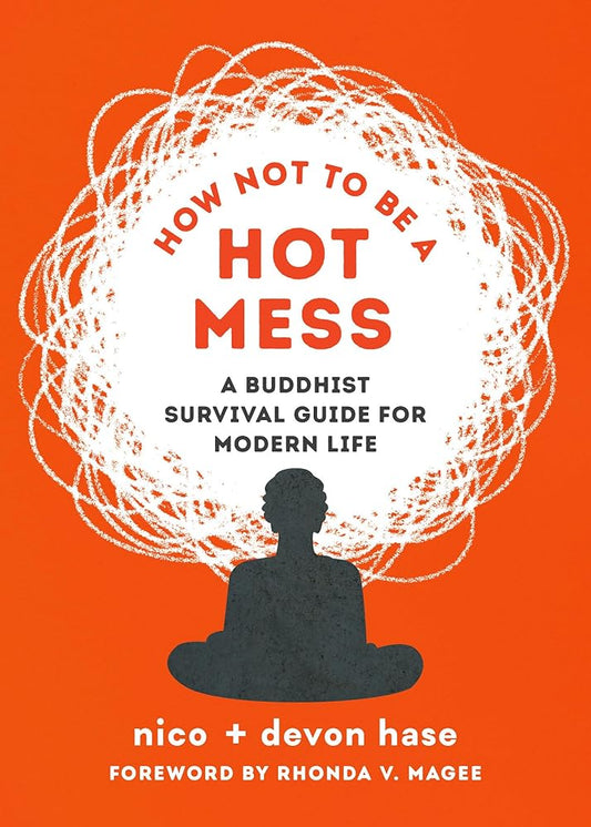 How Not to Be a Hot Mess: A Buddhist Survival Guide for Modern Life cover image