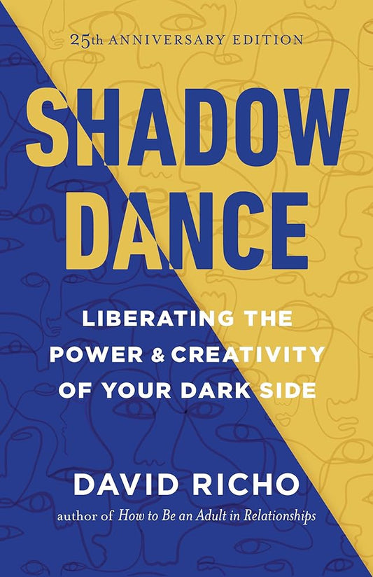 Shadow Dance: Liberating the Power and Creativity of Your Dark Side cover image