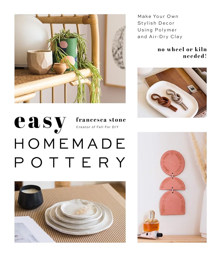 Easy Homemade Pottery: Make Your Own Stylish Decor Using Polymer and Air-Dry Clay cover image