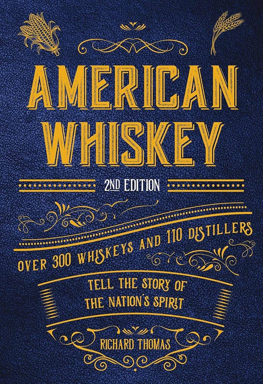 American Whiskey (Second Edition): Over 300 Whiskeys and 110 Distillers Tell the Story of the Nation's Spirit cover image