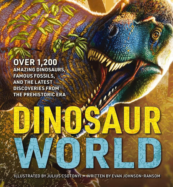 Dinosaur World: Over 1,200 Amazing Dinosaurs, Famous Fossils, and the Latest Discoveries from the Prehistoric Era cover image