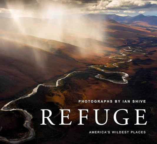 Refuge: America's Wildest Places (Explore the National Wildlife Refuge System, Including Kodiak, Palmyra Atoll, Rocky Mountains, and More, Photography Books, Coffee-Table Books, Wildlife Conservation) cover image