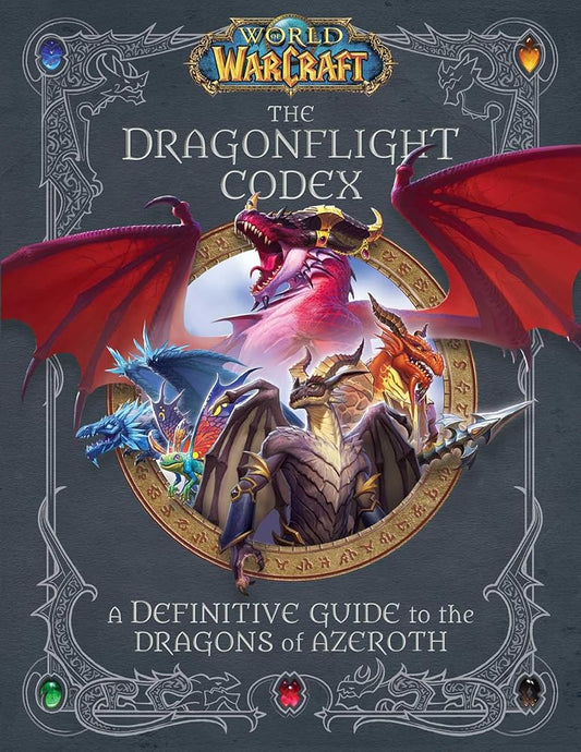 World of Warcraft: The Dragonflight Codex: (A Definitive Guide to the Dragons of Azeroth) cover image