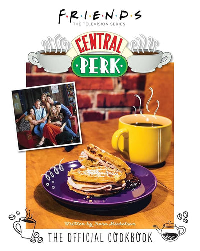 Friends: The Official Central Perk Cookbook (Classic TV Cookbooks, 90s TV) cover image
