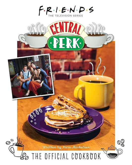 Friends: The Official Central Perk Cookbook (Classic TV Cookbooks, 90s TV) cover image