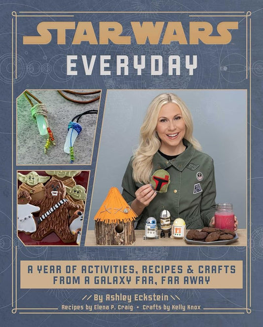 Star Wars Everyday: A Year of Activities, Recipes, and Crafts from a Galaxy Far, Far Away (Star Wars books for families, Star Wars party) cover image
