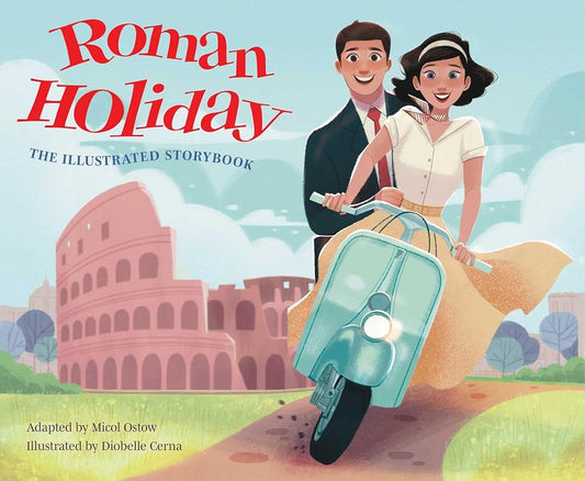 Roman Holiday: The Illustrated Storybook (Illustrated Storybooks) cover image