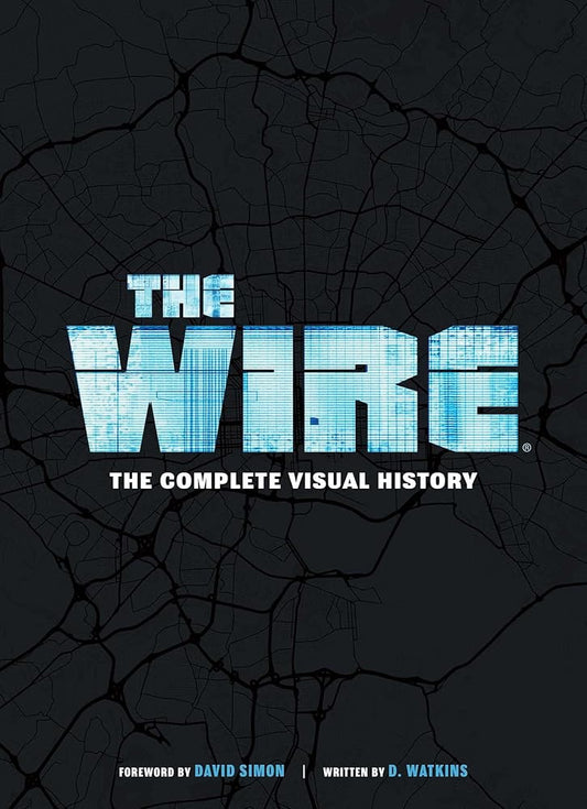 The Wire: The Complete Visual History: (The Wire Book, Television History, Photography Coffee Table Books) cover image