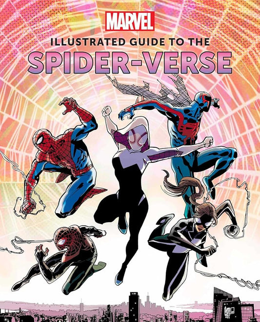 Marvel: Illustrated Guide to the Spider-Verse: (Spider-Man Art Book, Spider-Man Miles Morales, Spider-Man Alternate Timelines) cover image