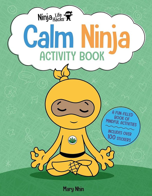 Ninja Life Hacks: Calm Ninja Activity Book: (Mindful Activity Books for Kids, Emotions and Feelings Activity Books, Social Skills Activities for Kids, Social Emotional Learning) cover image