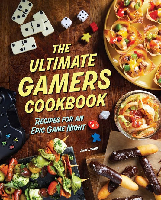 The Ultimate Gamers Cookbook: Recipes for an Epic Game Night cover image