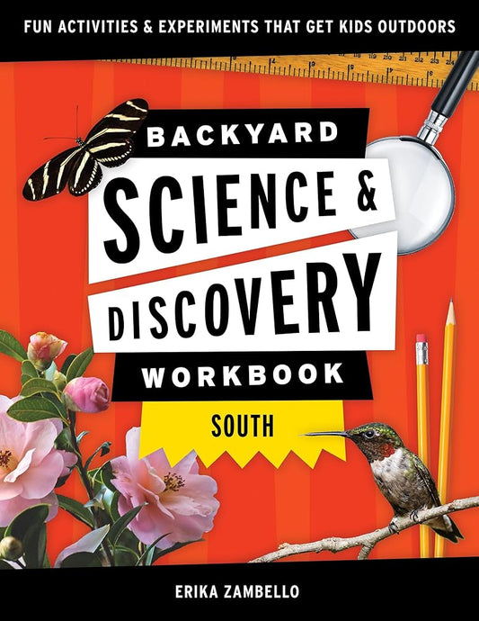 Backyard Science & Discovery Workbook: South: Fun Activities & Experiments That Get Kids Outside (Nature Science Workbooks for Kids) cover image