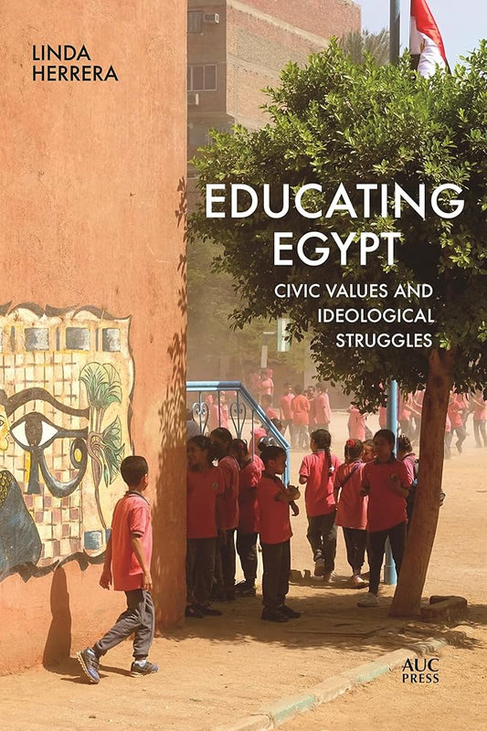 Educating Egypt: Civic Values and Ideological Struggles cover image