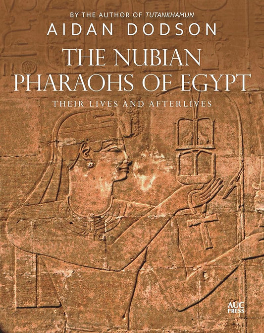 The Nubian Pharaohs of Egypt: Their Lives and Afterlives cover image