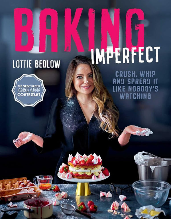 Baking Imperfect: Crush, Whip and Spread It Like Nobody's Watching cover image